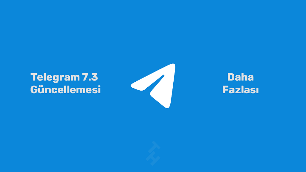 Telegram 7.3 Güncellemesi ve Daha Fazlası